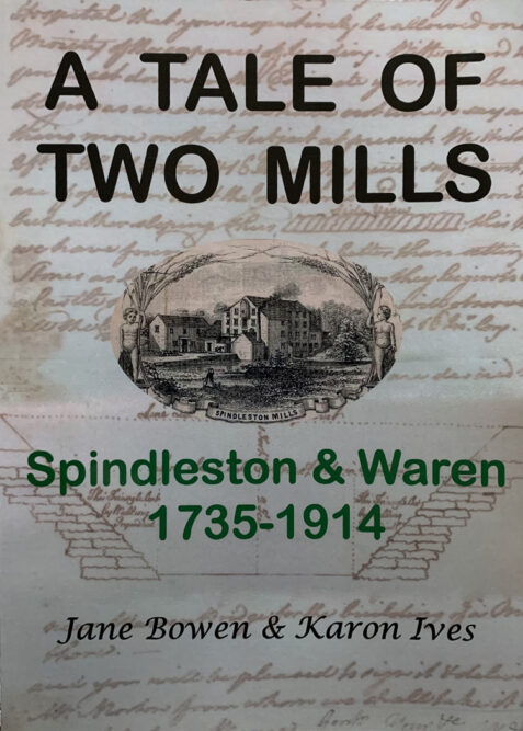 A Tale of Two Mills: Spindleston and Waren 1735-1914 By Jane Bowen