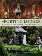 Sporting Lodges: Sanctuaries, Havens and Retreats By Jeremy J.C. Hobson
