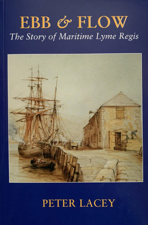 Ebb & Flow: The Story of Maritime Lyme Regis By Peter Lacey