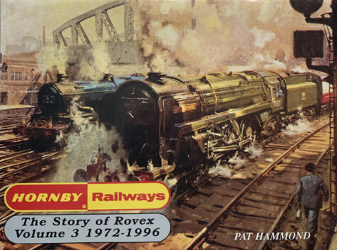 Hornby Railways: The Story of Rovex Volume 3, 1972-1996