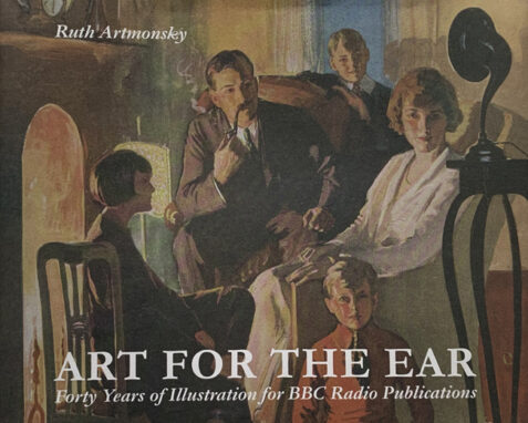 Art for the Ear: Forty Years of Illustration for BBC Radio Publications by Ruth Artmonsky