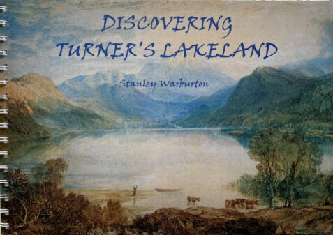 Discovering Turner's Lakeland by Stanley Warburton - Signed