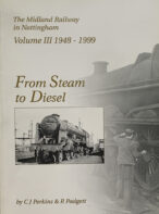 The Midland Railway in Nottingham: 1948-1999: From Steam to Diesel