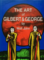 The Art of Gilbert and George or An Aesthetic of Existence - Signed