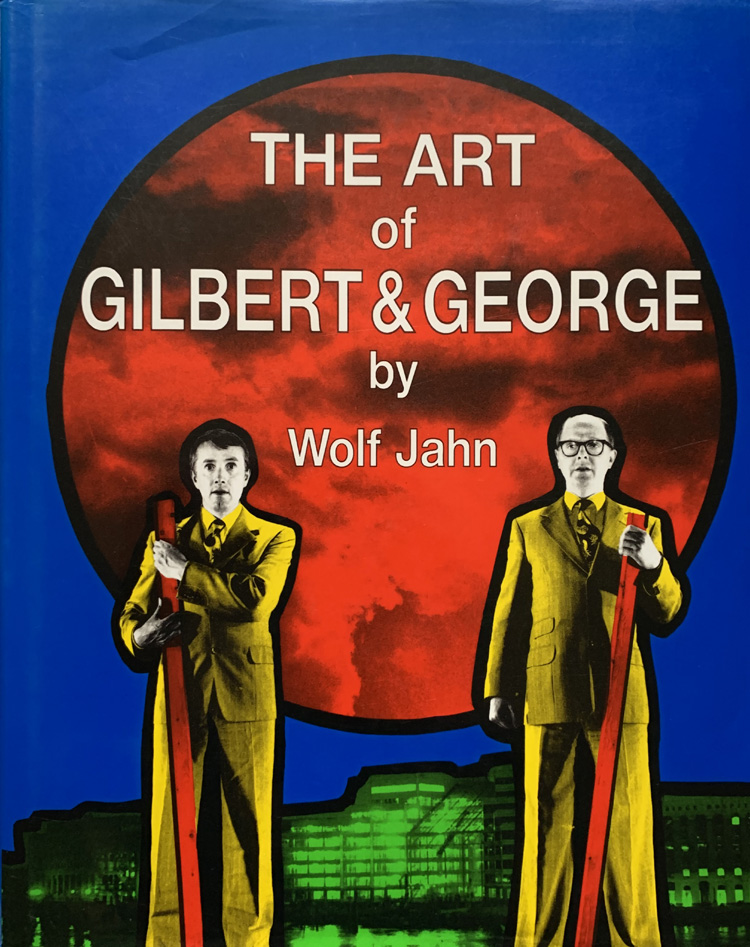 The Art of Gilbert and George or An Aesthetic of Existence - Signed