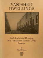 Vanished Dwellings: Early Industrial Housing in a Lancashire Town, Preston