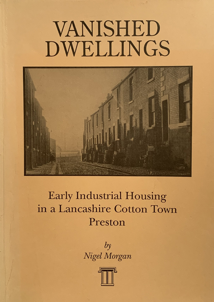 Vanished Dwellings: Early Industrial Housing in a Lancashire Town, Preston