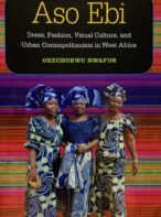 Aso Ebi: Dress, Fashion, Visual Culture, and Urban Cosmopolitanism in West Africa