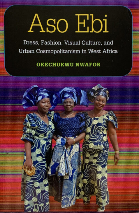 Aso Ebi: Dress, Fashion, Visual Culture, and Urban Cosmopolitanism in West Africa