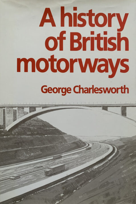 A History of British Motorways By George Charlesworth