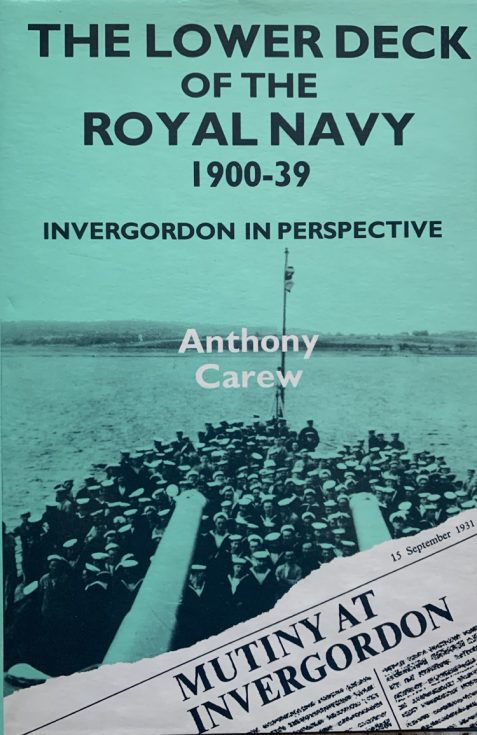 Lower Deck of the Royal Navy 1900-39: Invergordon in Perspective By Anthony Carew