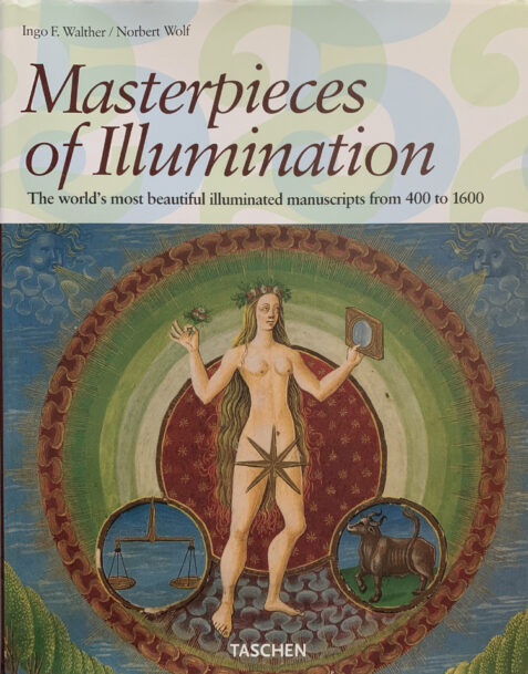 Masterpieces of Illumination: The World's Most Famous Manuscripts By Ingo F. Walther