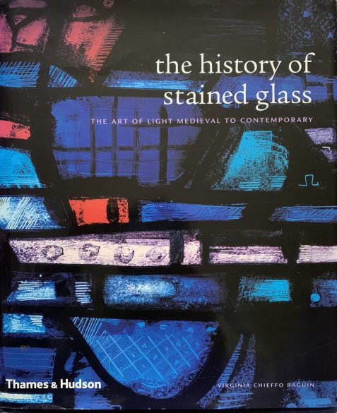 The History of Stained Glass: The Art of Light Medieval to Contemporary