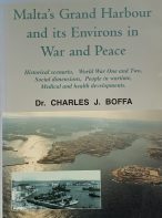 Malta's Grand Harbour and Its Environs in War and Peace By Dr. Charles J. Boffa