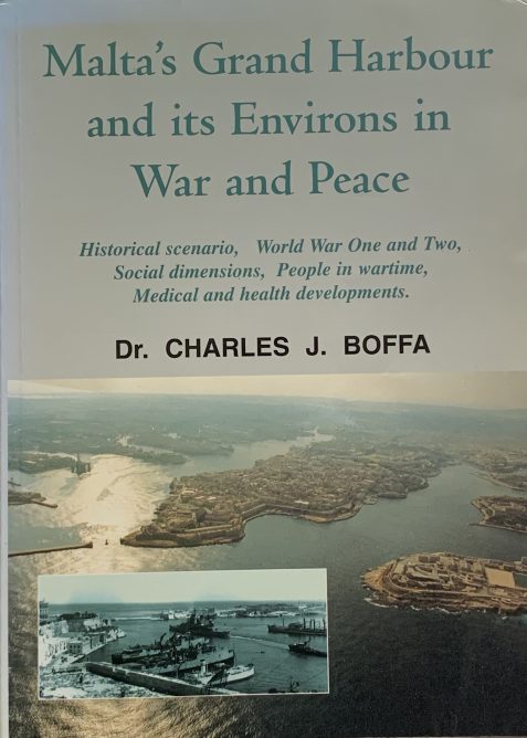 Malta's Grand Harbour and Its Environs in War and Peace By Dr. Charles J. Boffa