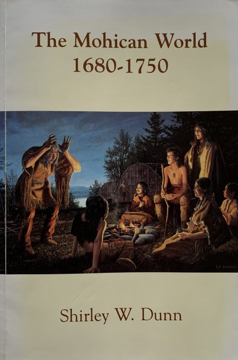 The Mohican World 1680-1750 by Shirley W. Dunn