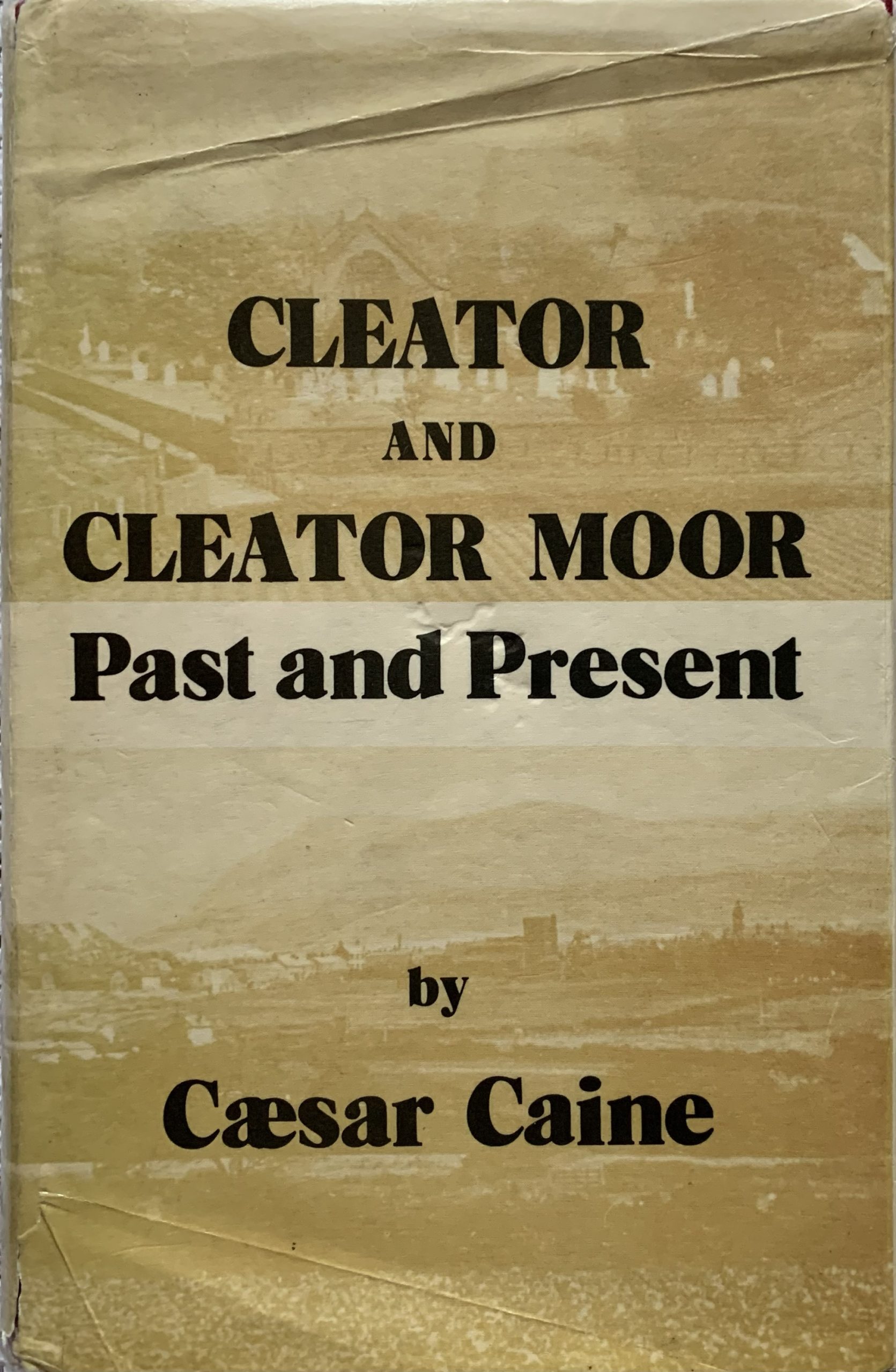 Cleator and Cleator Moor: Past and Present by Caesar Caine