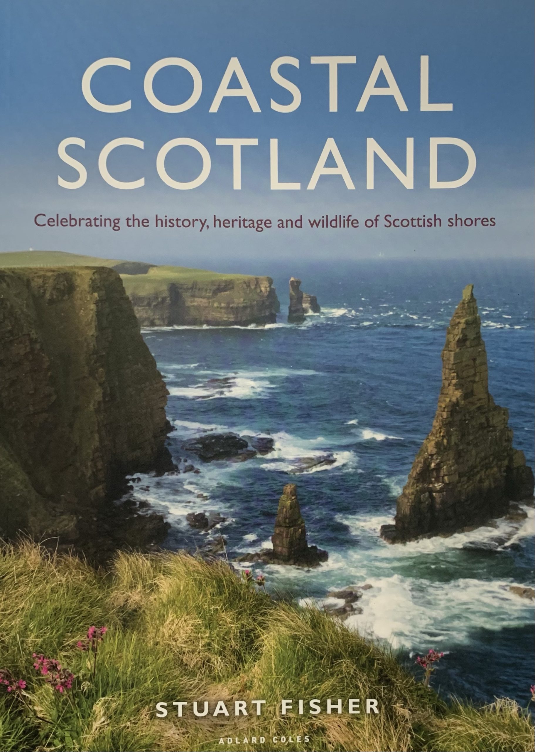 Coastal Scotland: Celebrating the History, Heritage and Wildlife of Scottish Shores