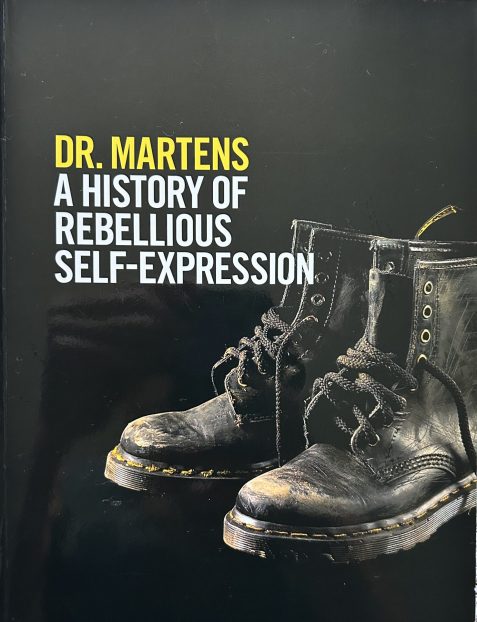 Dr. Martens: A History of Rebellious Self-expression by Martin Roach