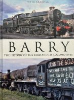 Barry: The History of the Yard and it's Locomotives by Peter Brabham