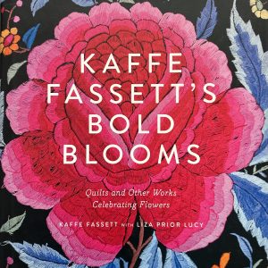 Kaffe Fassett's Bold Blooms: Quilts and Other Works Celebrating