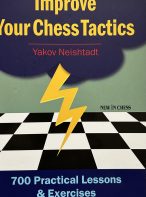 Improve Your Chess Tactics: 700 Practical Lessons & Exercises by Yakov Neishtadt