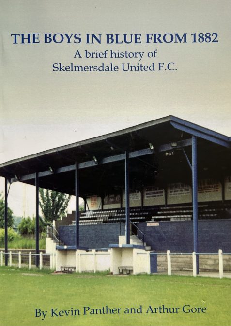 The Boys in Blue from 1882: A Brief History of Skelmersdale United F.C. by Kevin Panther and Arthur Gore