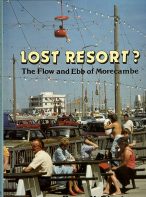 The Lost Resort? The Flow and Ebb of Morecambe By Roger K. Bingham