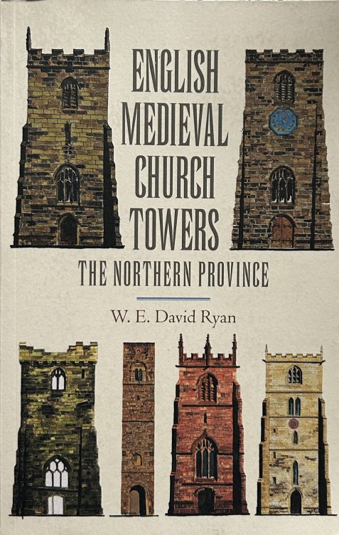 English Medieval Church Towers: The Northern Province By W. E. David Ryan