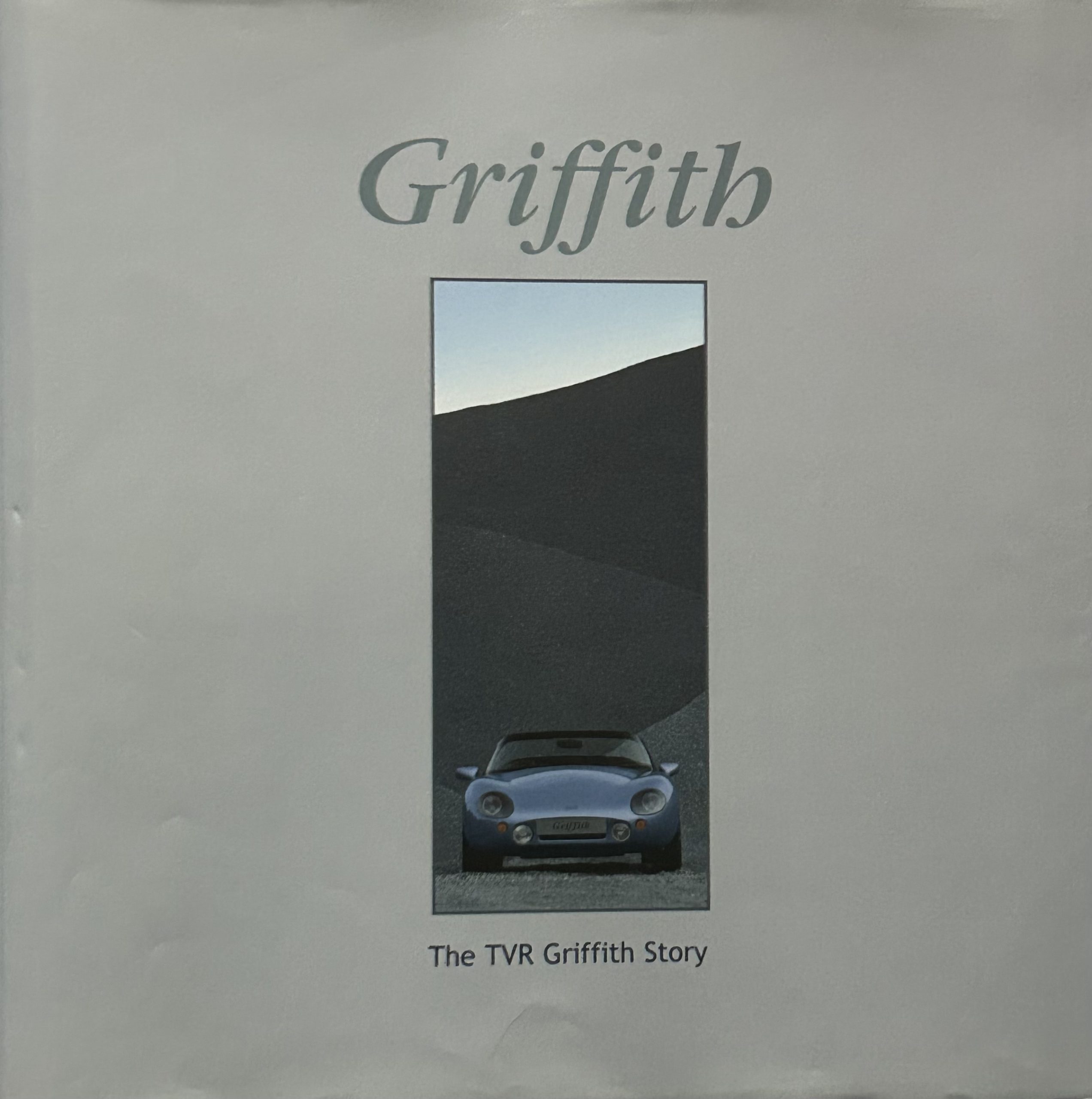 The TVR Griffith Story: The Anatomy and Realisation of an Automotive Classic ( Signed Copy)