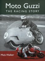 Moto Guzzi: The Racing Story By Mick Walker