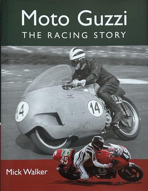Moto Guzzi: The Racing Story By Mick Walker