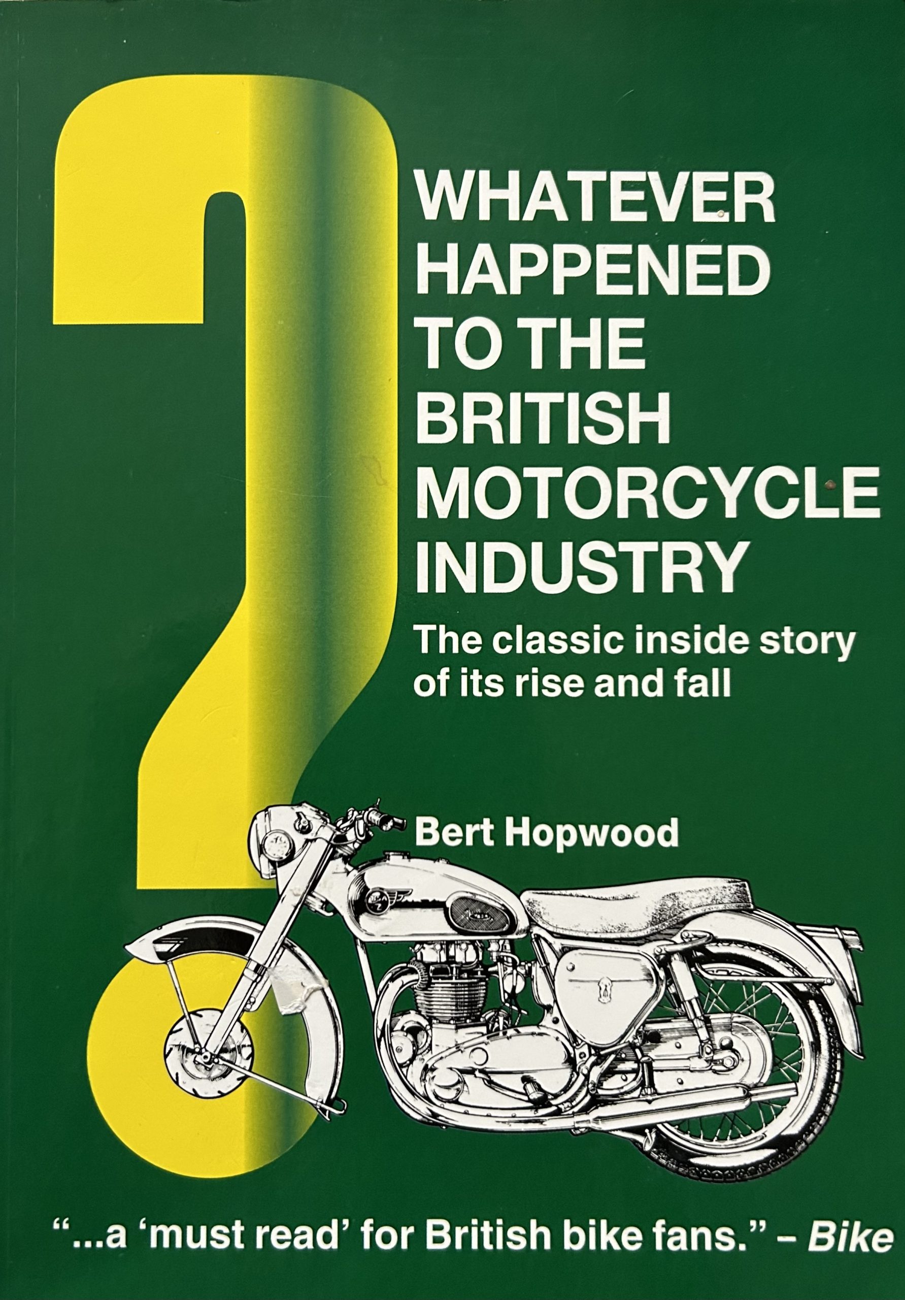 Whatever Happened to the British Motorcycle Industry By Bert Hopwood