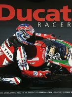 Ducati Racers: Racing Models from 1950 to the Present Day By Ian Falloon