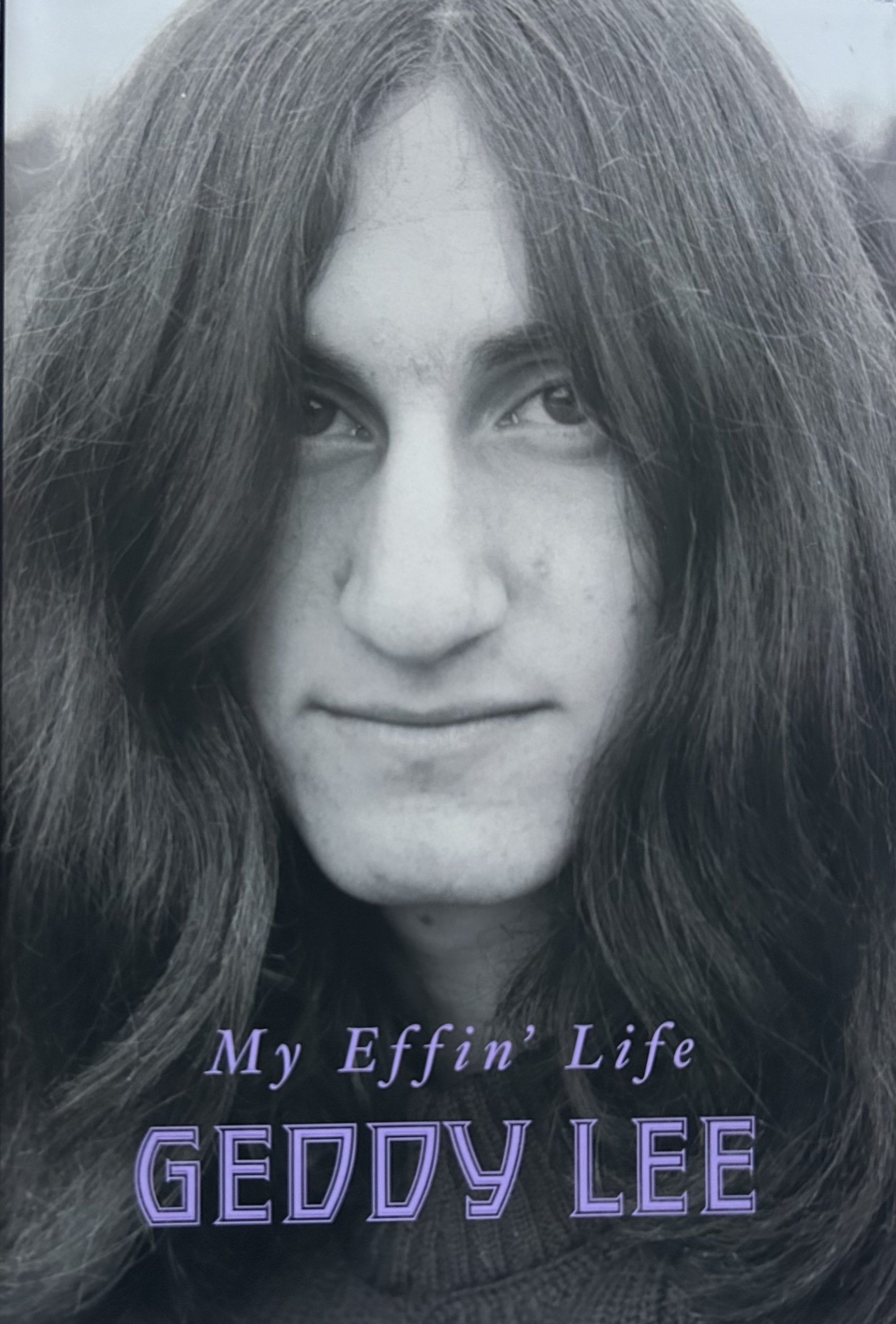 My Effin' Life By Geddy Lee