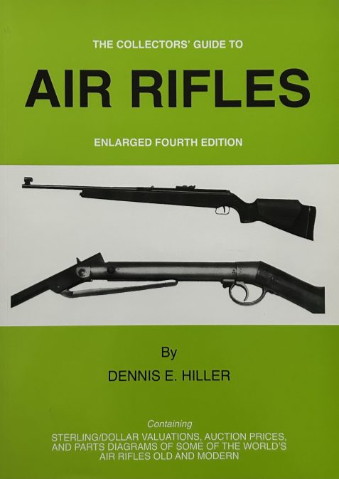 The Collectors' Guide to Air Rifles By Dennis E. Hiller (Enlarged Fourth Edition)