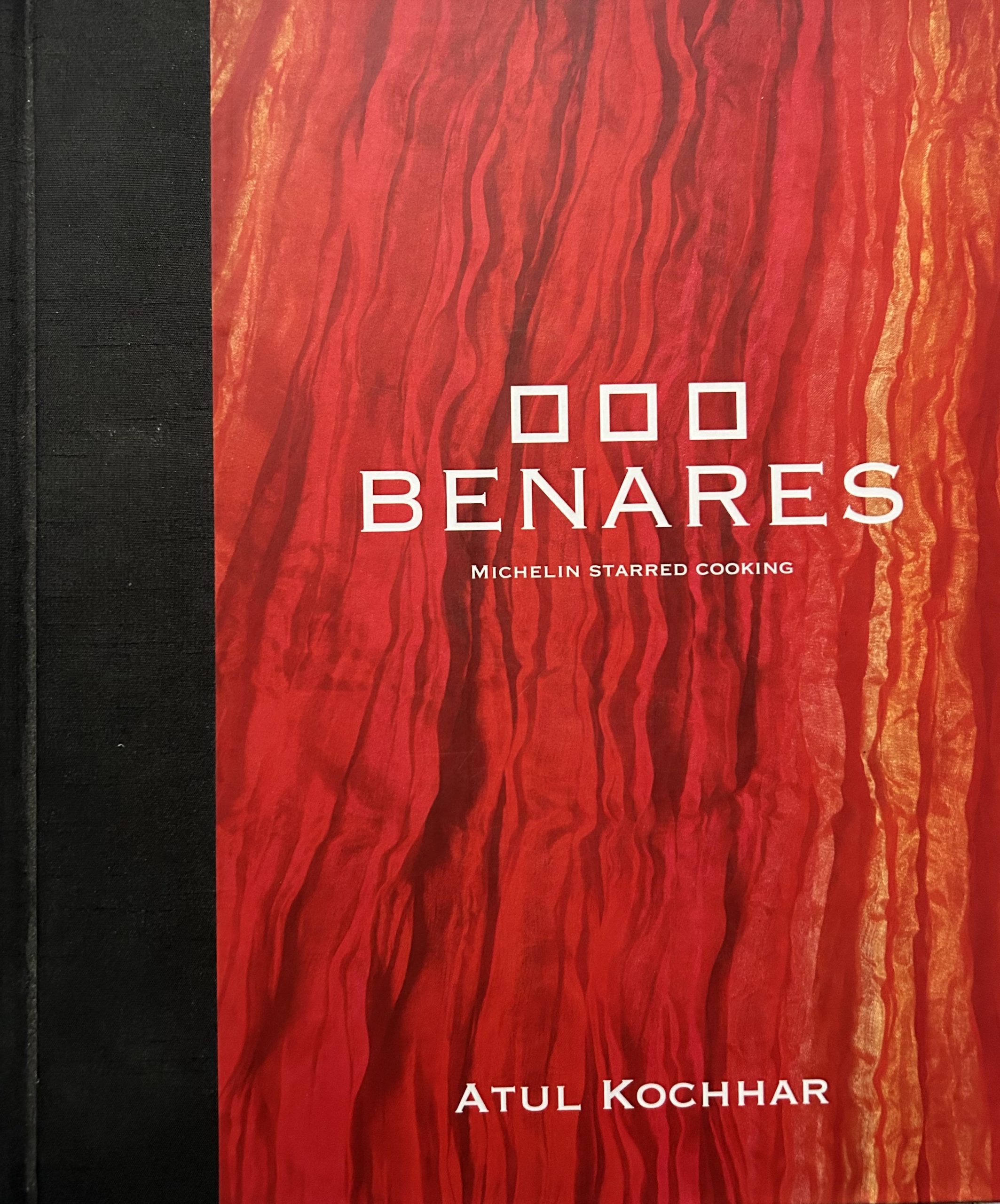 Benares: Michelin Starred Cooking by Atul Kochhar