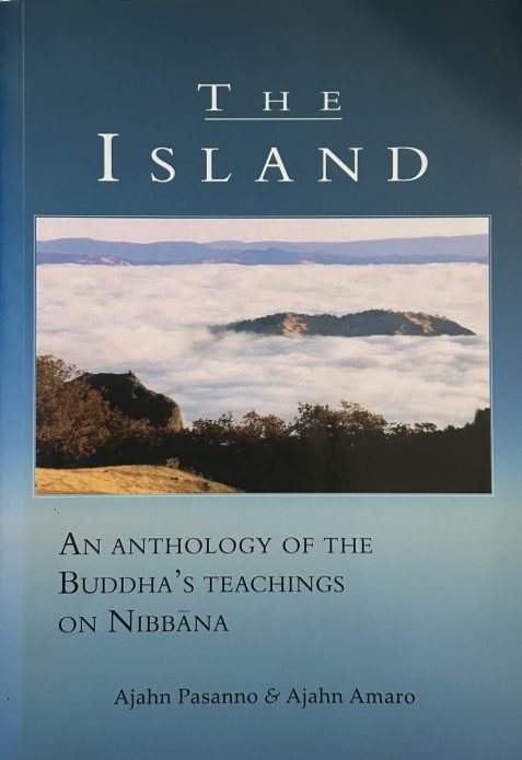 The Island: An Anthology of the Buddha's Teachings of Nibbana by Ajahn Pasanno