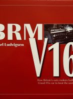 BRM V16: How Britain's Auto Makers Built a Grand Prix Car to Beat the World