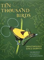 Ten Thousand Birds: Ornithology since Darwin by Tim Birkhead