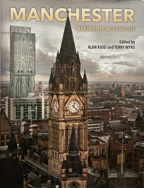 Manchester: Making the Modern City by Alan Kidd & Terry Wyke