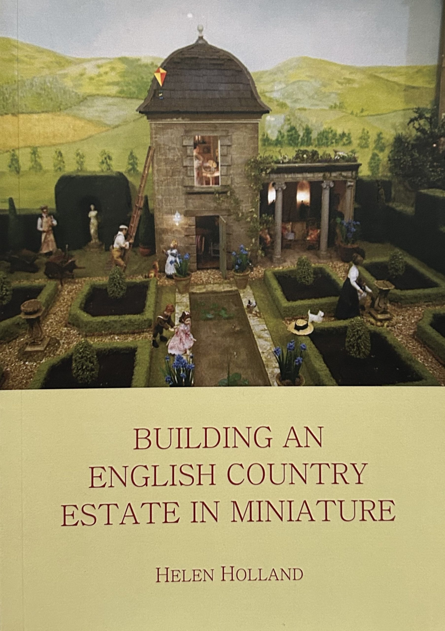 Building an English Country Estate in Miniature by Helen Holland