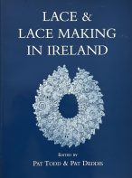 Lace & Lace Making in Ireland edited by Pat Todd & Pat Deddis