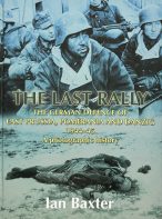 The Last Rally: The German Defence of East Prussia, Pomerania and Danzig 1944-45. A Photographic History by Ian Baxter