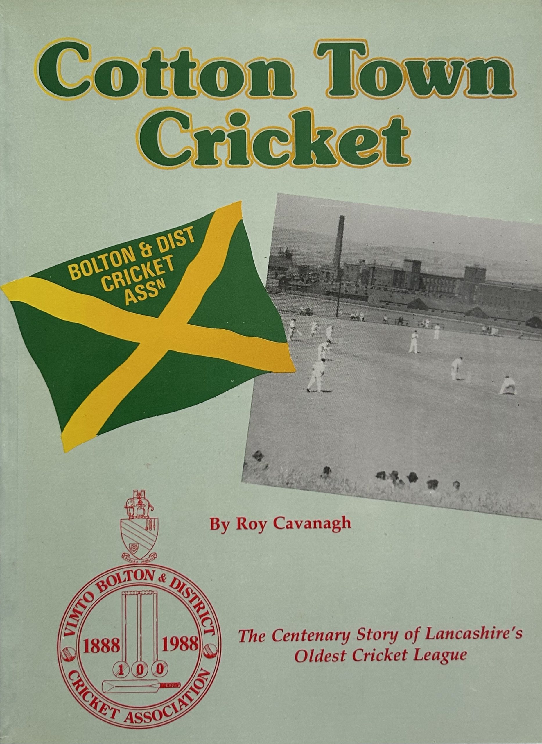 Cotton Town Cricket: Bolton & District Cricket Association - the Centenary Story