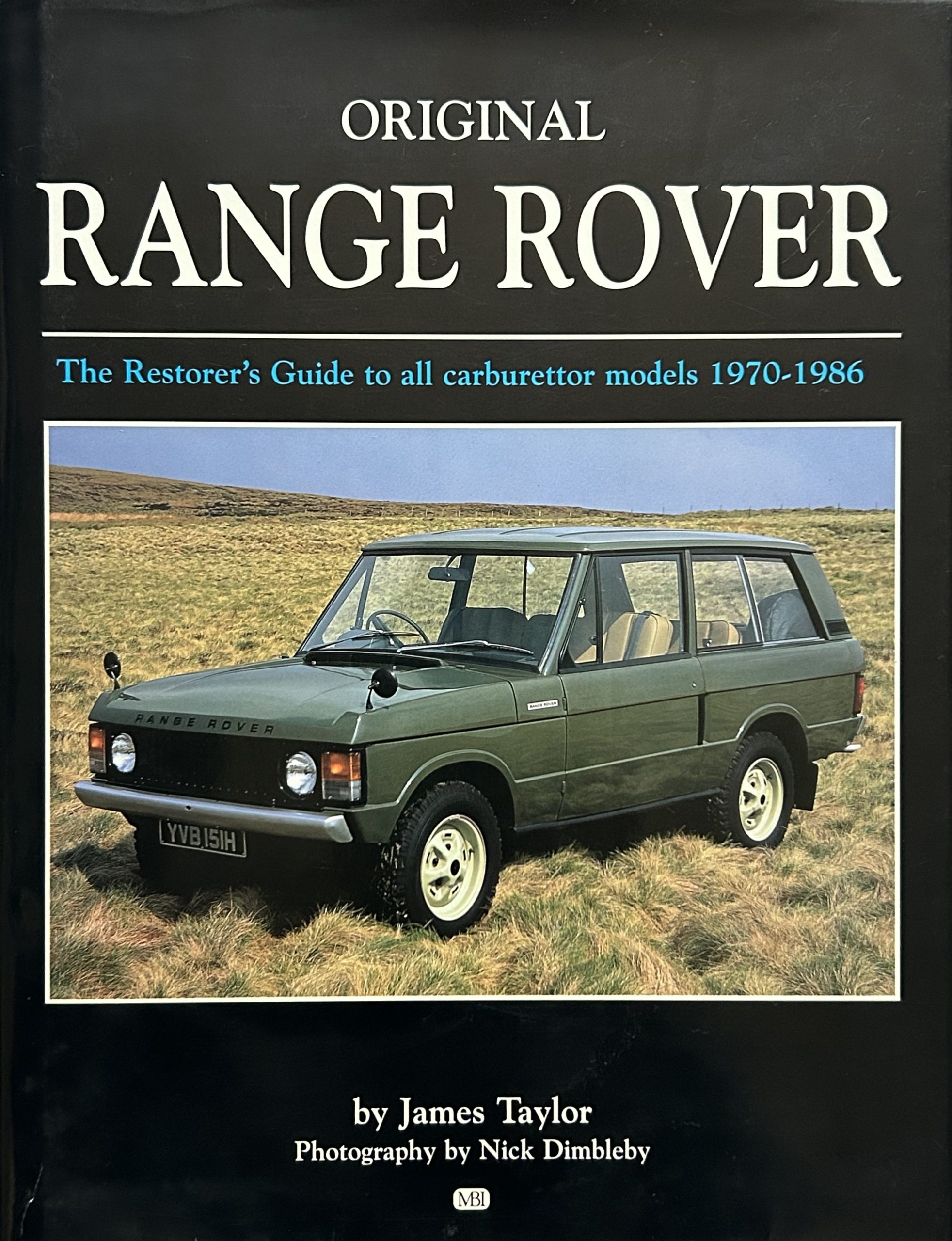 Original Range Rover: The Restorer's Guide to All Carburettor Models 1970-1986 by James Taylor