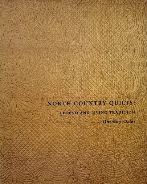 North Country Quilts: Legend and Living Traditions by Dorothy Osler