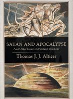 Satan and Apocalypse and Other Essays in Political Theology by Thomas J. J. Altizer