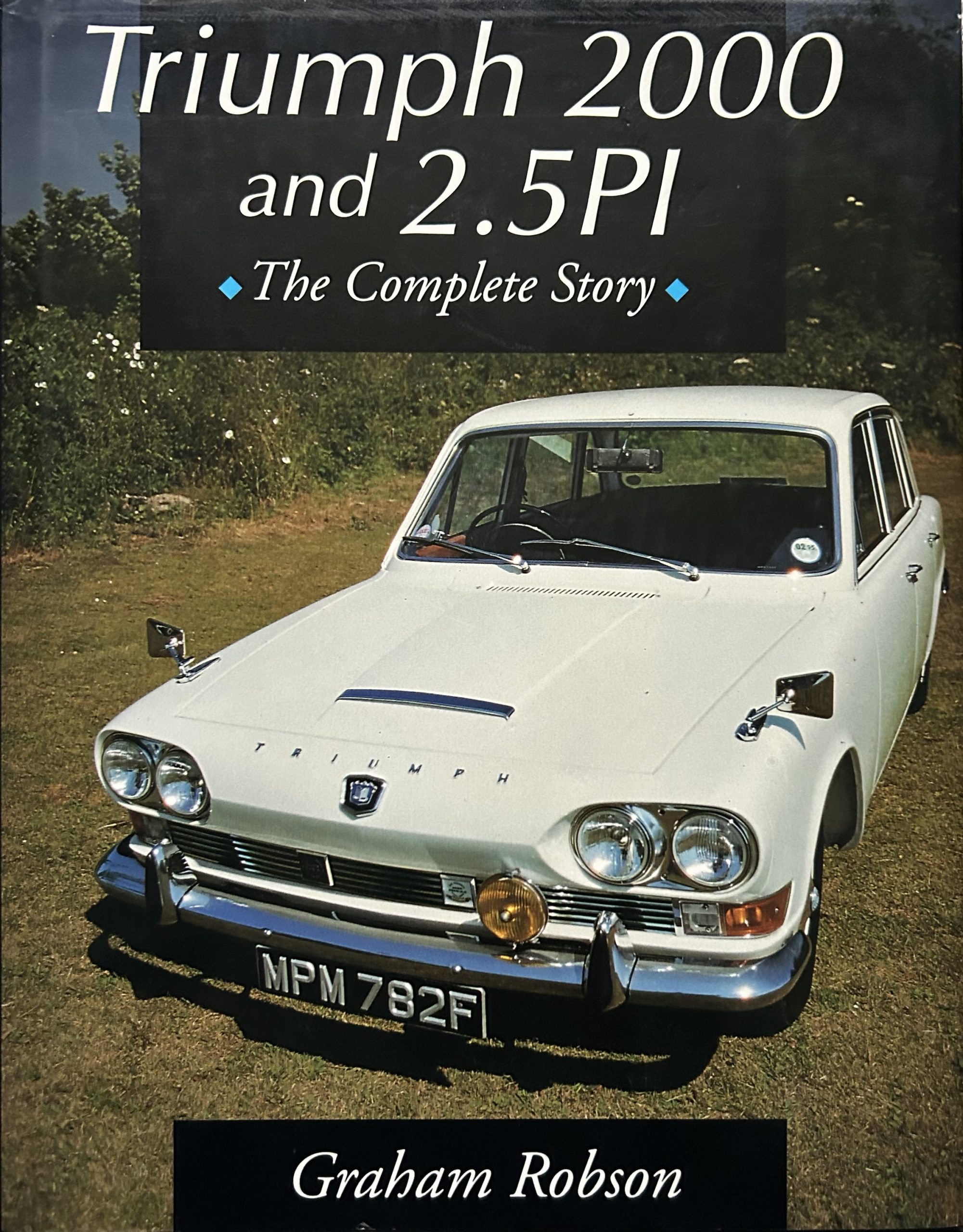 Triumph 2000 and 2.5PI: The Complete Story by Graham Robson