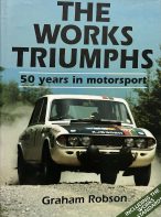 The Works Triumphs: 50 Years in Motorsport by Graham Robson